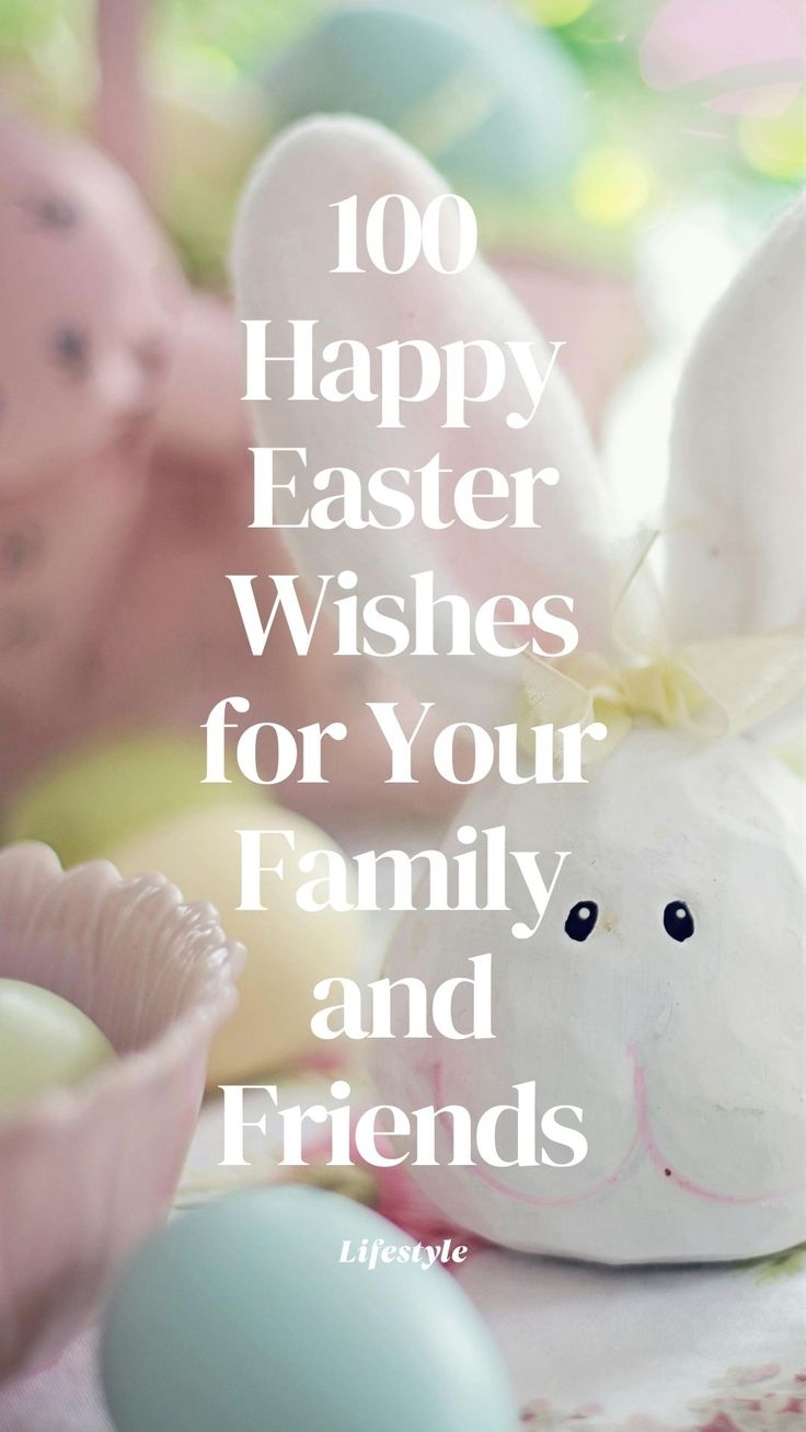 120 Happy Easter Wishes For Your Family And Friends