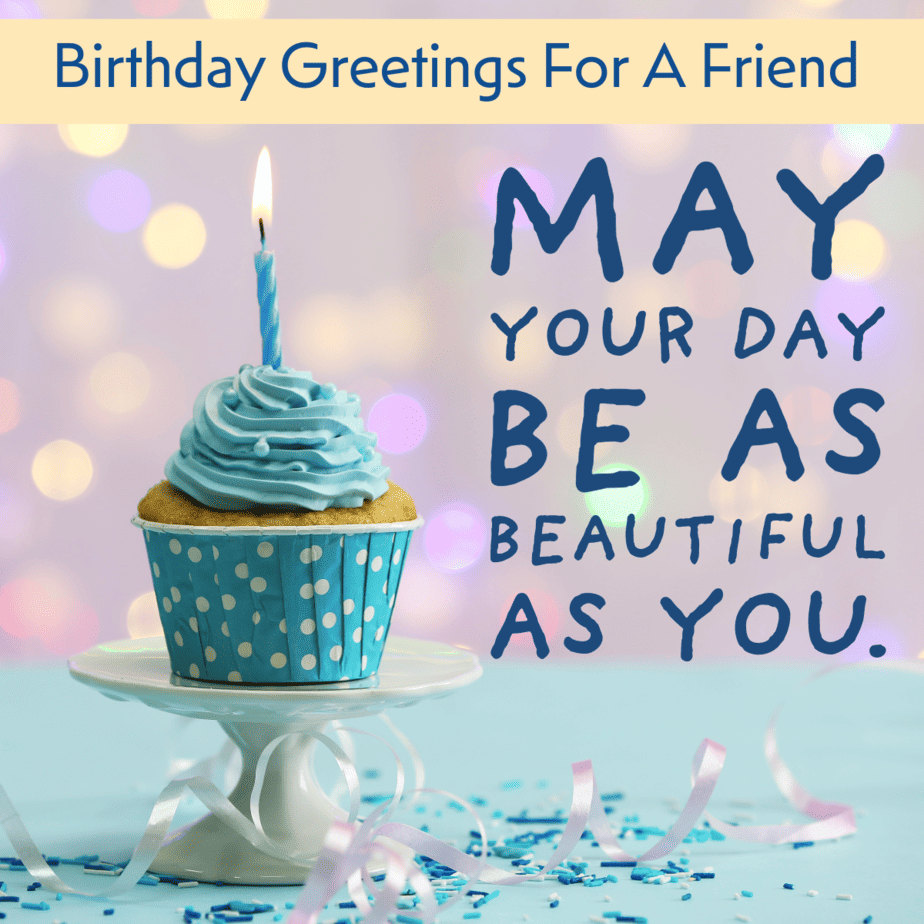 125 Birthday Greetings For A Friend Celebrate In Style 