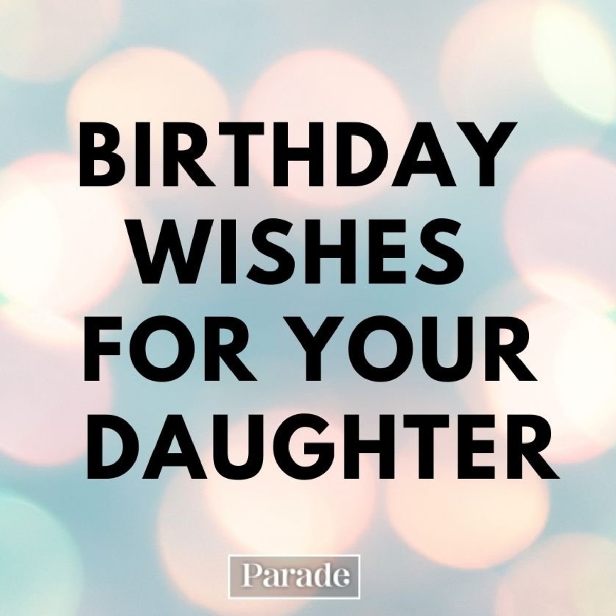 125 Birthday Wishes For Your Daughter Parade