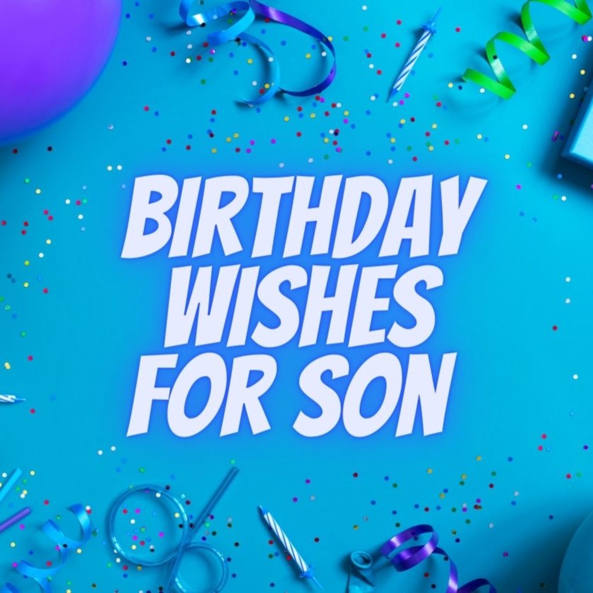 125 Birthday Wishes For Your Son For A Happy Day Parade