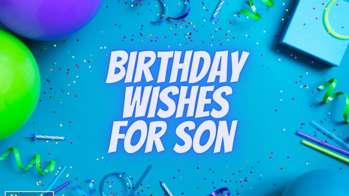 125 Birthday Wishes For Your Son For A Happy Day Parade
