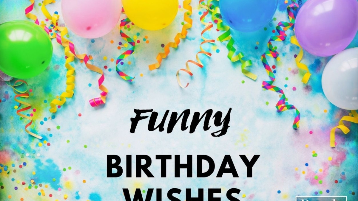 125 Funny Birthday Wishes For Everyone In Your Life Parade