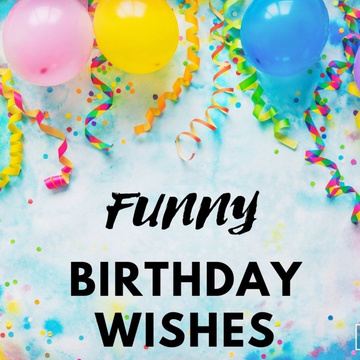 125 Funny Birthday Wishes For Everyone In Your Life Parade