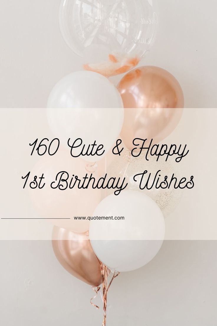 160 Happy 1st Birthday Wishes For The Cutest One Year Olds
