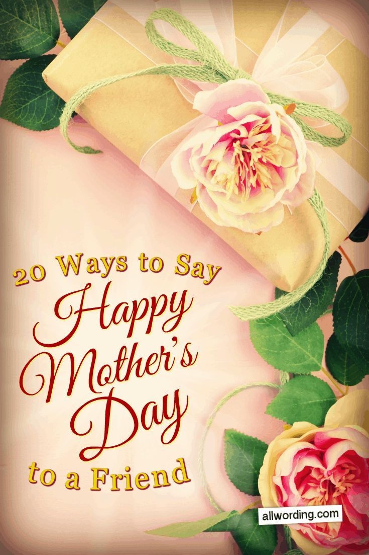 20 Wonderful Ways To Say Happy Mother s Day To A Friend