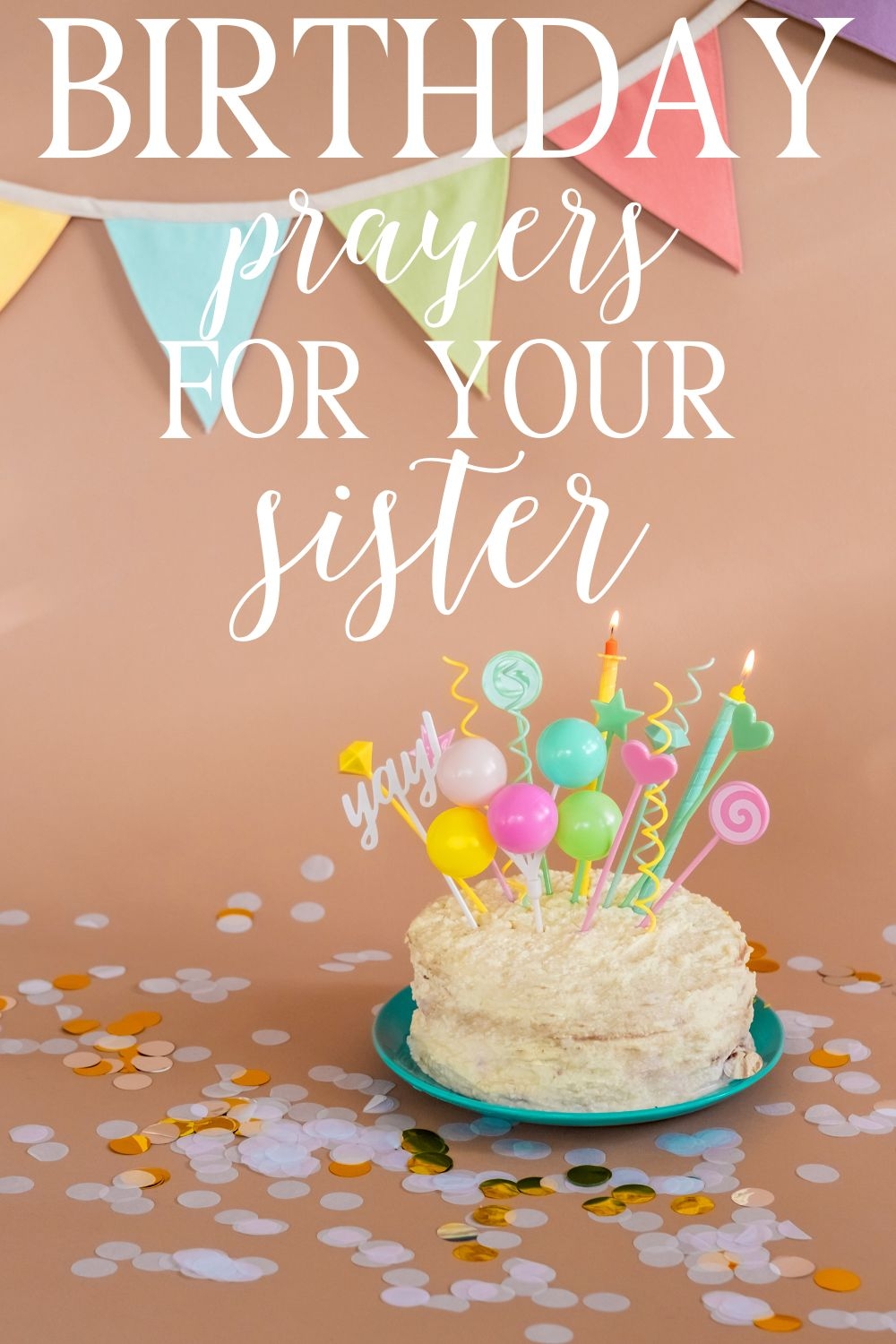 25 Birthday Prayers For A Sister Give Her A Blessed Day Hymns And Verses