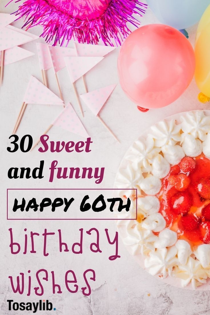 30 Sweet And Funny Happy 60th Birthday Wishes Tosaylib