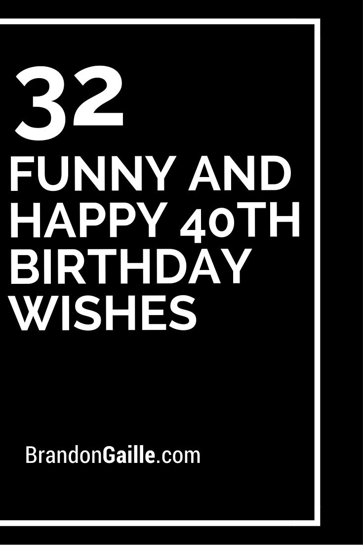 32 Funny And Happy 40th Birthday Wishes