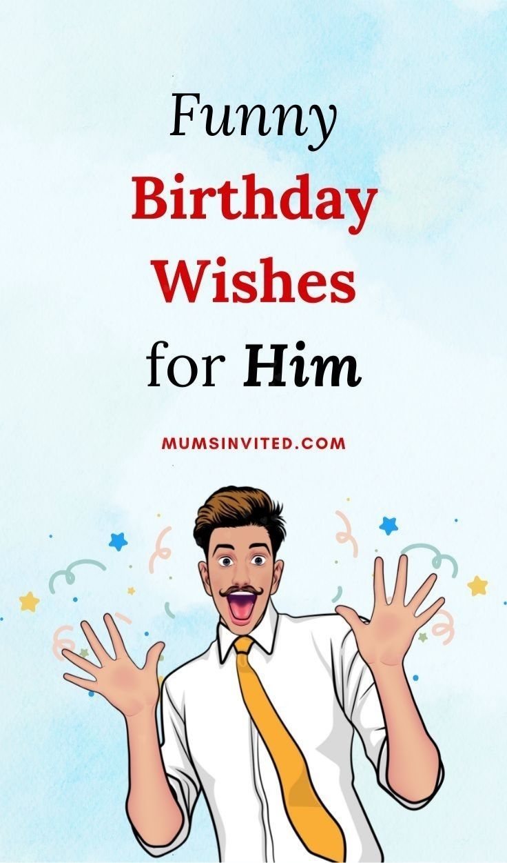37 Hilarious Funny Birthday Wishes Messages Greetings For Him In 2025