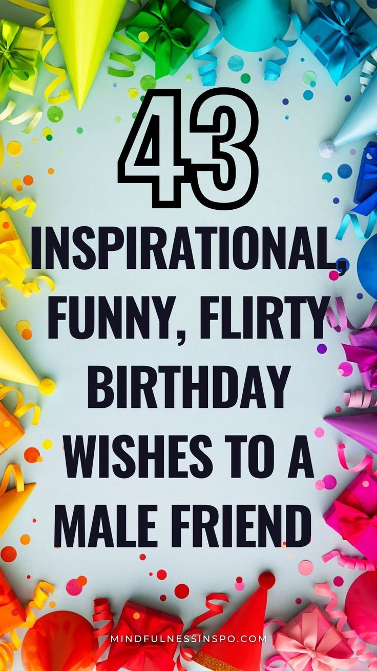 43 Inspirational Funny Flirty Birthday Wishes Messages To A Male Friend Crush Bestie