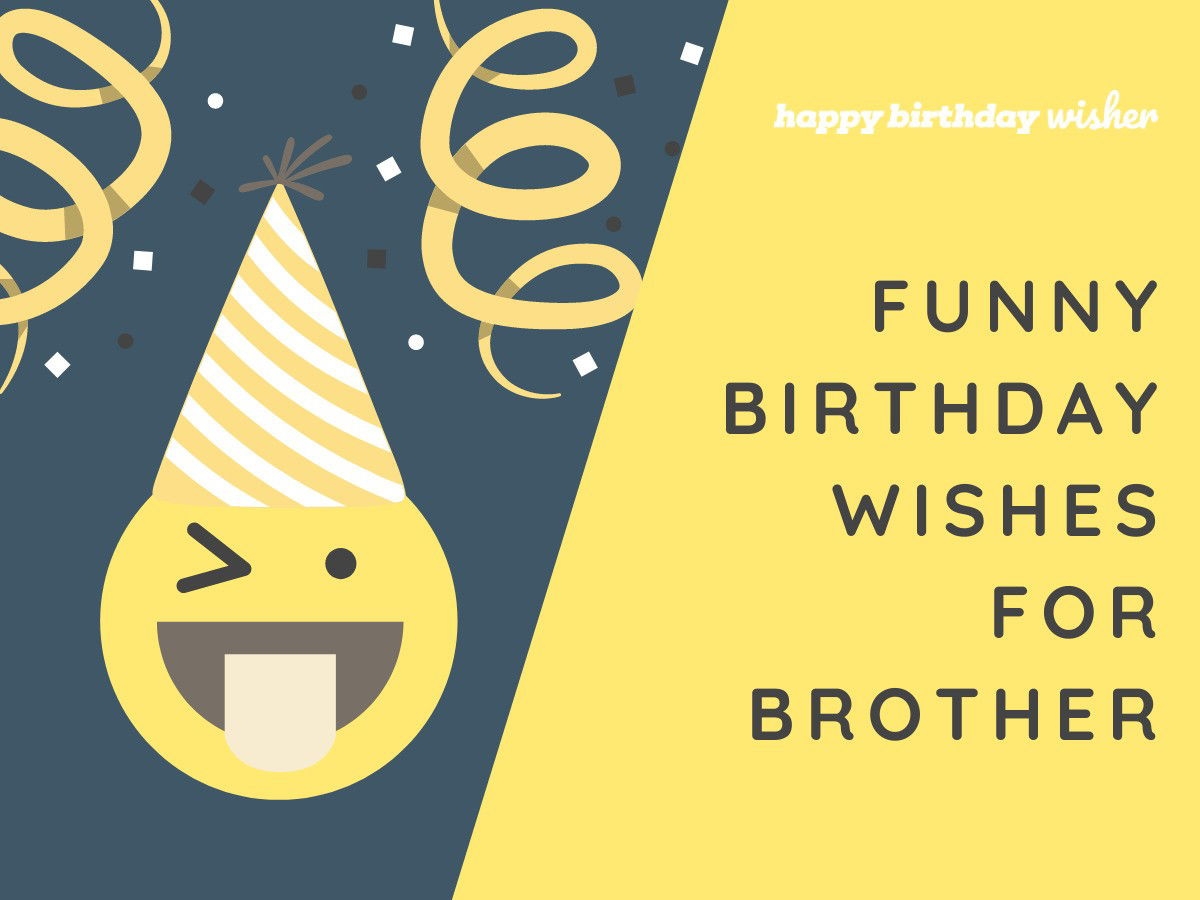 50 Best Funny Birthday Wishes For Your Brother Happy Birthday Wisher By Pensador