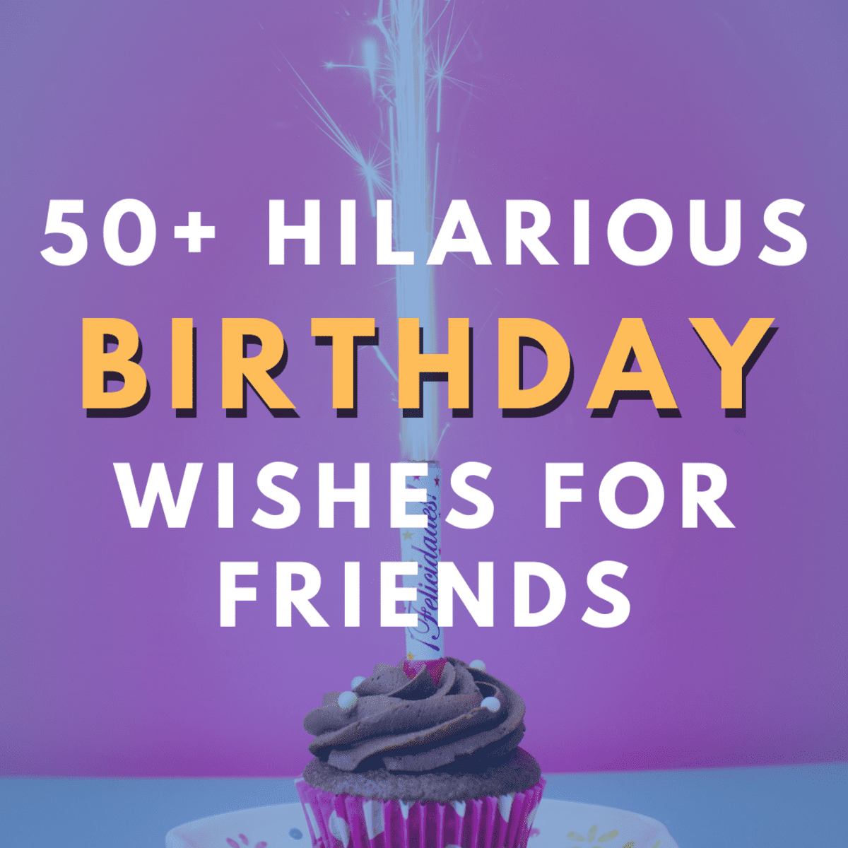 50 Funny Birthday Greetings For Your Friends HubPages