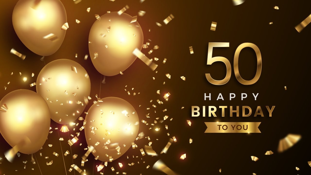 50th Birthday Song Happy Birthday To You YouTube