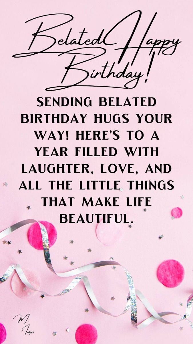 75 Happy Belated Birthday Wishes Late Wishes For Birthday How To Say Sorry For Late Wishes
