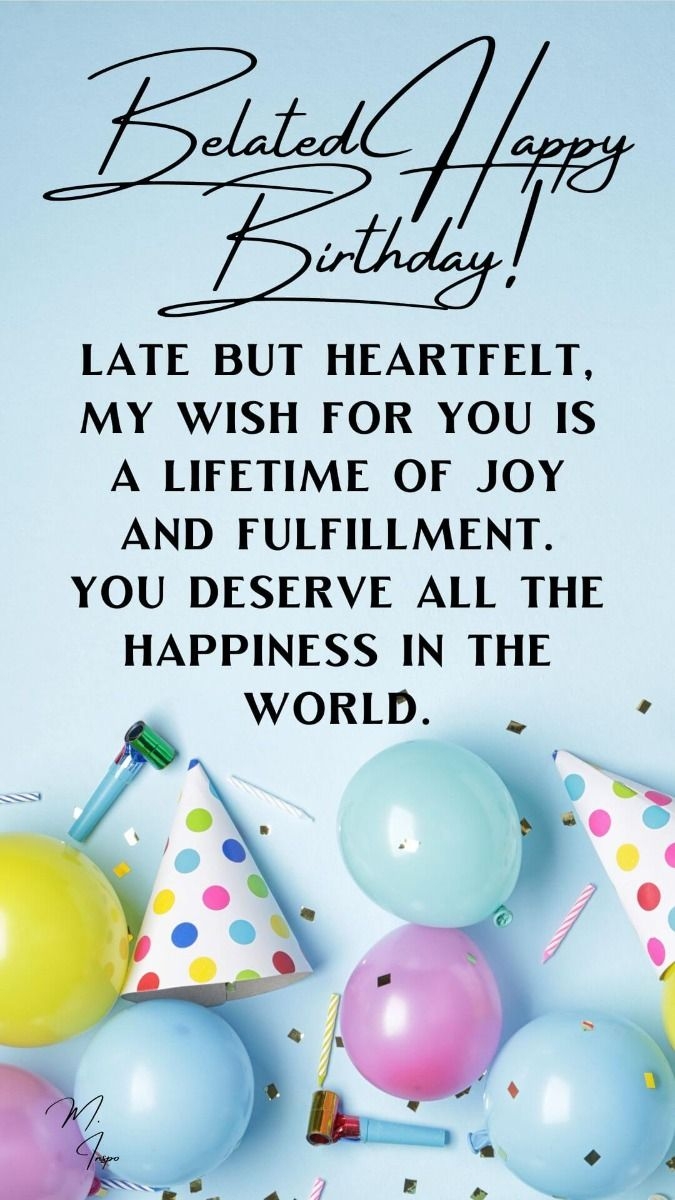 75 Heartfelt Funny Belated Birthday Wishes For A Friend Colleague Late Birthday Greetings