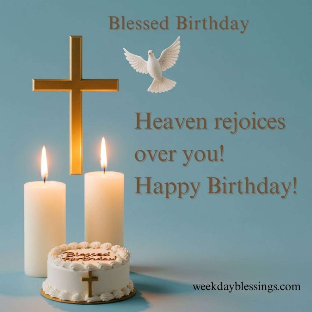 75 Religious Happy Birthday Wishes To Uplift Loved Ones 2025 Weekday Blessings