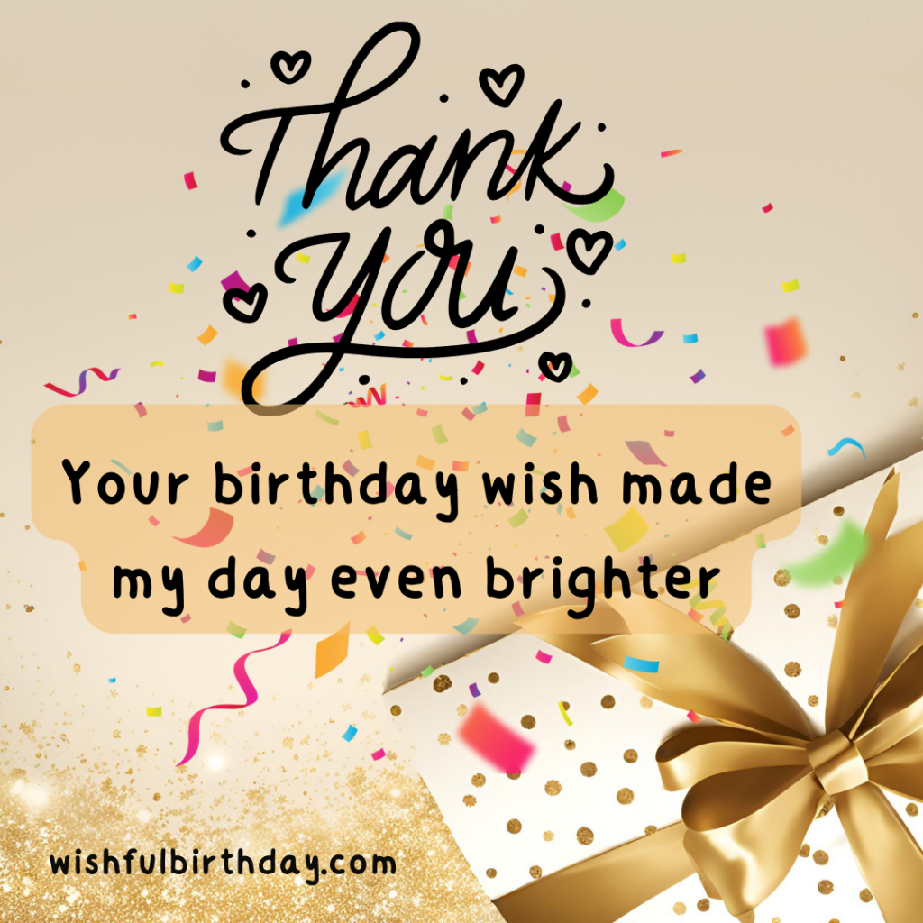 90 Ways To Say Thank You For The Birthday Wishes Heartfelt And Simple Wishful Birthday