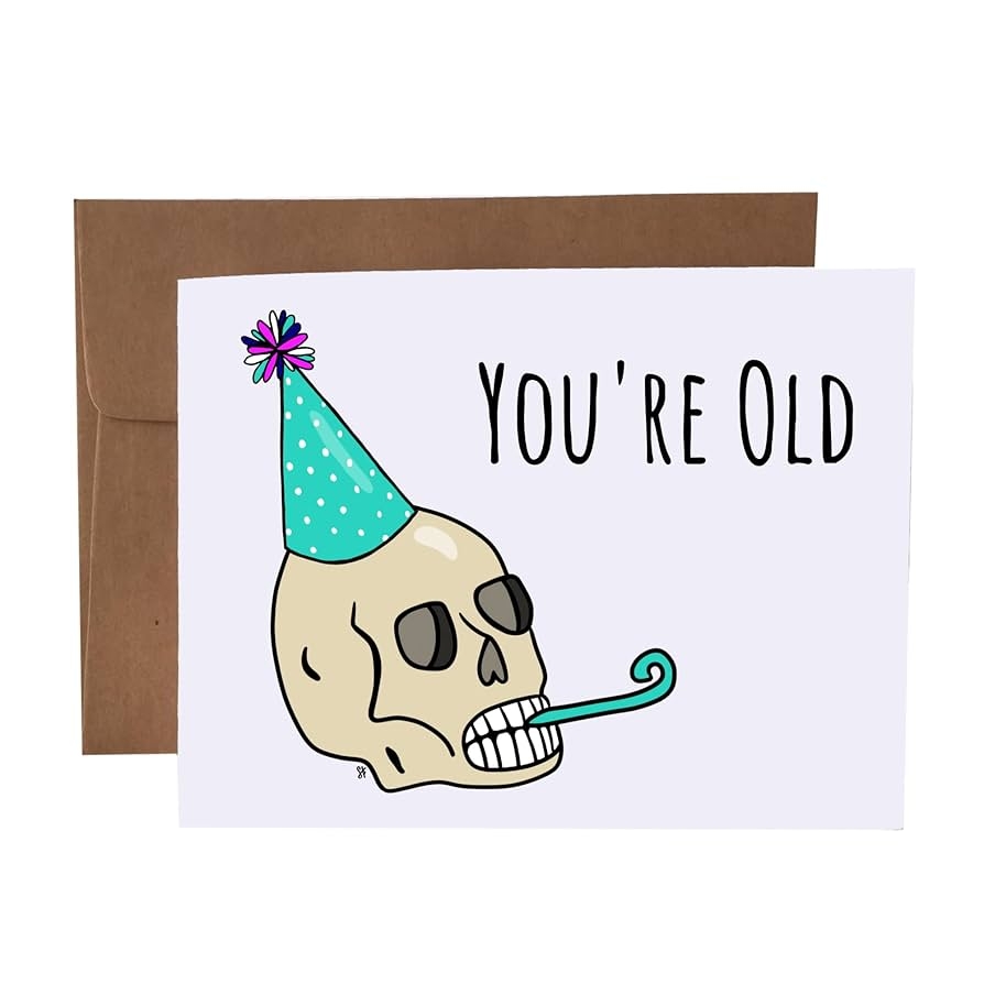 Amazon Dark Humor Birthday Card You re Old Funny Party Skull Greeting Card Blank Inside With Kraft Envelope Handmade Products