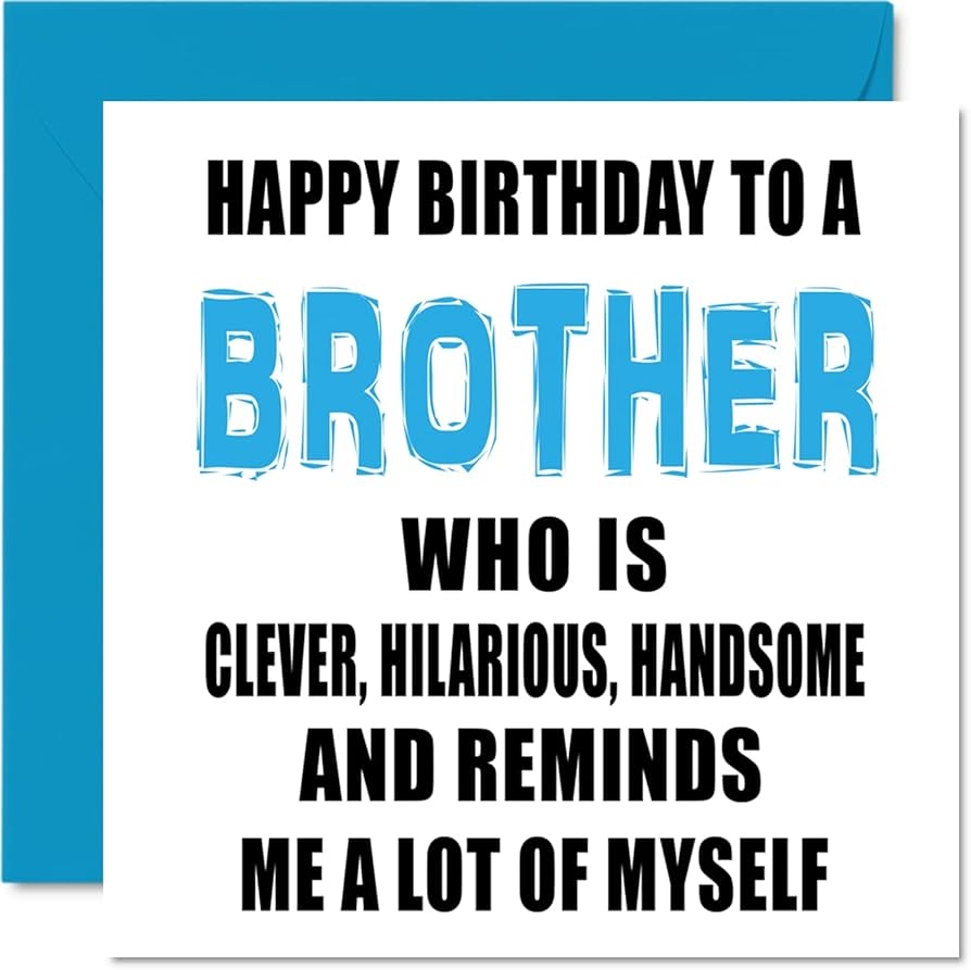 Amazon Funny Birthday Cards For Brother Smart Funny Good Looking Brother Joke Happy Birthday Card For Brother From Sister Brother Birthday Gifts 5 7 Inch Sibling Greeting Cards Gift For