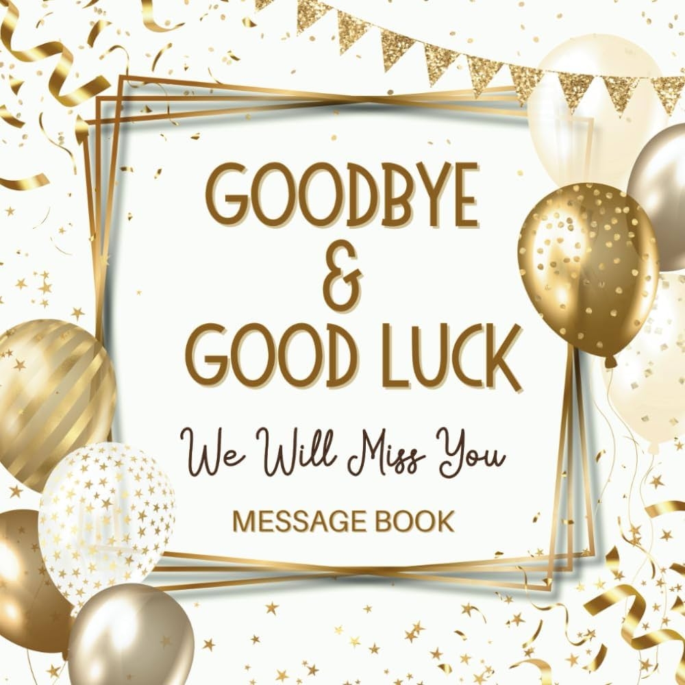 Amazon Goodbye And Good Luck We Will Miss You Message Book Coworker Leaving Party Farewell Retirement New Job Keepsake To Sign Well Wishes From Colleagues Family Friends Gold White Reby Kai 