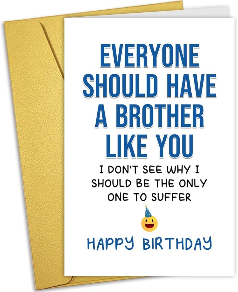 Amazon Nchigedy Funny Birthday Card For Brother Happy Birthday Greeting Card From Sister Humor Bro Bday Card Everyone Should Have A Brother Like You Office Products