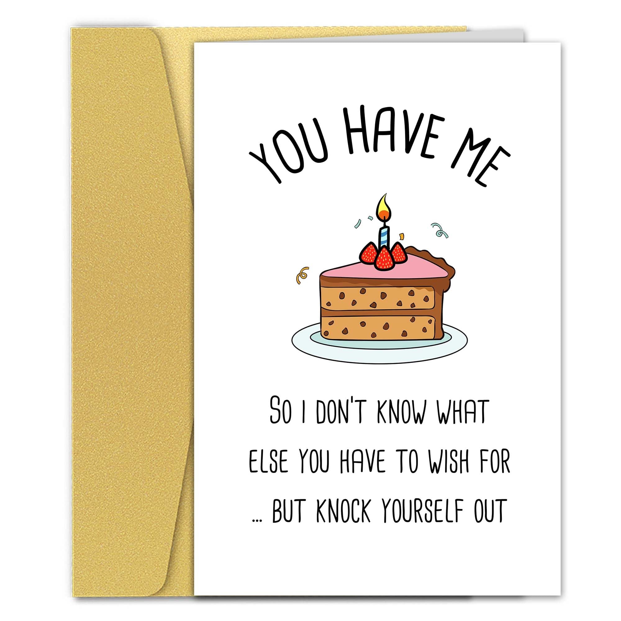 Amazon Qiyepbro Funny Birthday Card For Him Her You Have Me So I Don t Know What Else You Have To Wish For Hilarious Birthday Cards For Boyfriend Husband Wife Girlfriend 