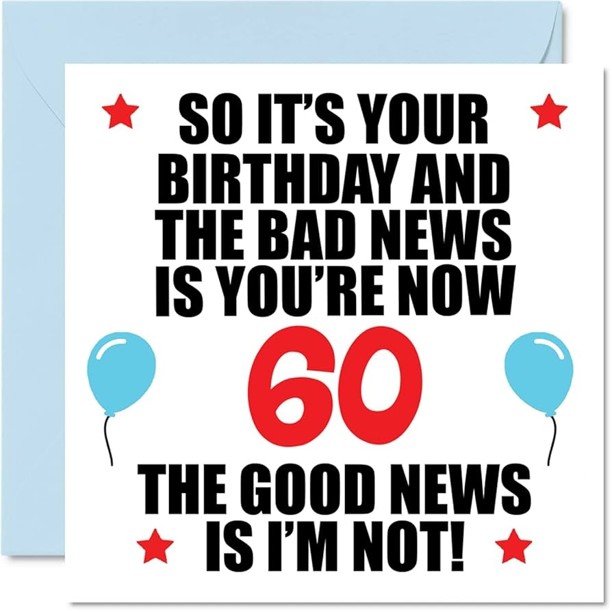Amazon Stuff4 Funny 60th Birthday Card For Men Women Bad News Happy Birthday Cards For 60 Year Old Dad Papa Pops Mom Aunt Uncle Grandma Grandpa 5 7 X 5 7