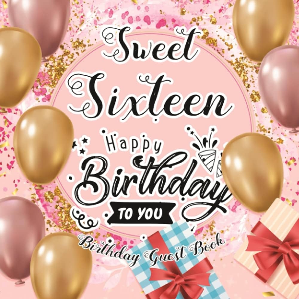 Amazon Sweet Sixteen Happy Birthday To You Birthday Guestbook Sweet 16th Birthday Party Sign In Wishes Messages And Comments 9798456472304 Design Lucky Books
