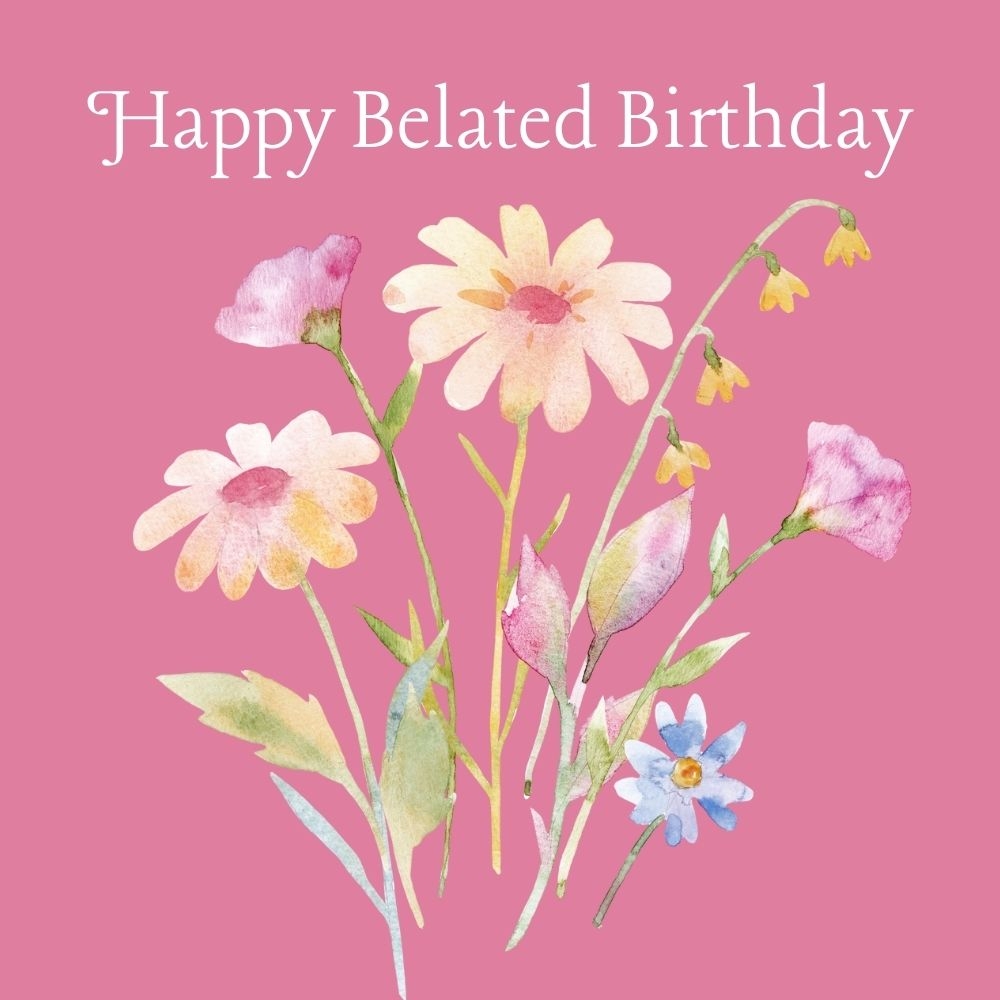 Belated Birthday Greeting ECards Arrives Instantly Email Or WhatsApp