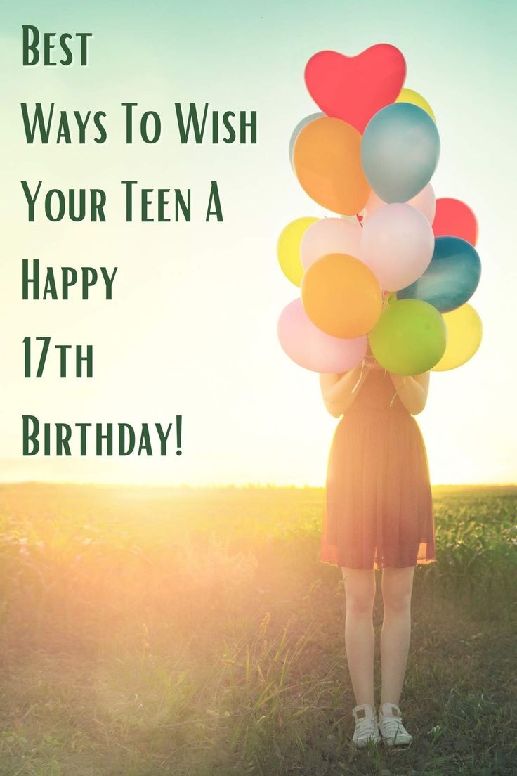 Best Ways To Wish Your Teen A Happy 17th Birthday 
