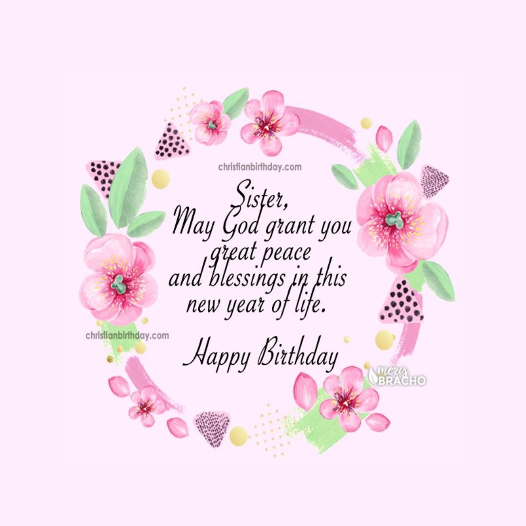 Birthday Wishes For My Sister Christian Quotes And Bible Verse Christian Birthday Cards And Wishes