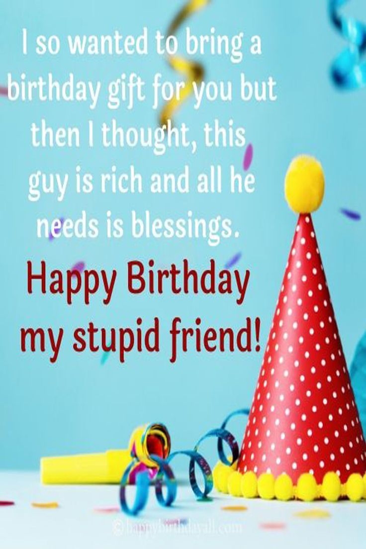 Borderline Insulting Birthday Wishes For Best Friend Birthday Wishes Funny Birthday Wishes For Friend Sarcastic Birthday Wishes