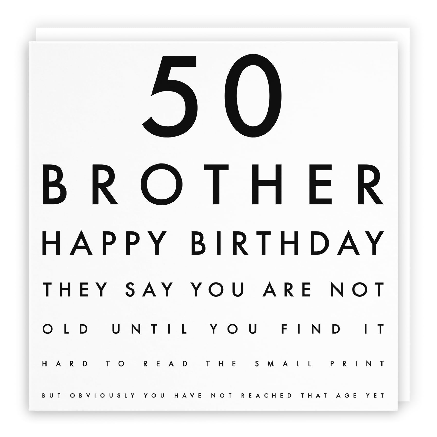 Brother 50th Birthday Card 50 Brother Happy Birthday They Say You Are Not Old Until You Find It Hard To Read The Small Print Letter Collection Amazon de Stationery Office Supplies