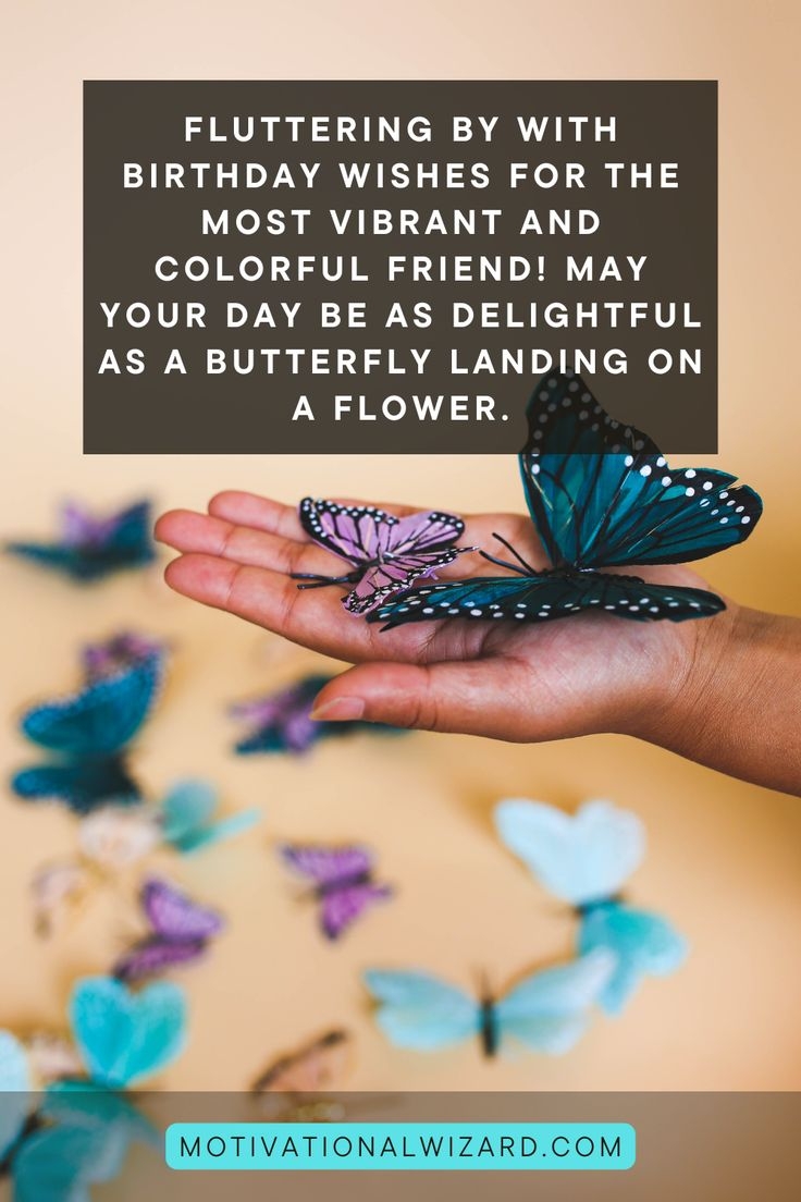 Fluttering By With Birthday Wishes For The Most Vibrant And Colorful Friend