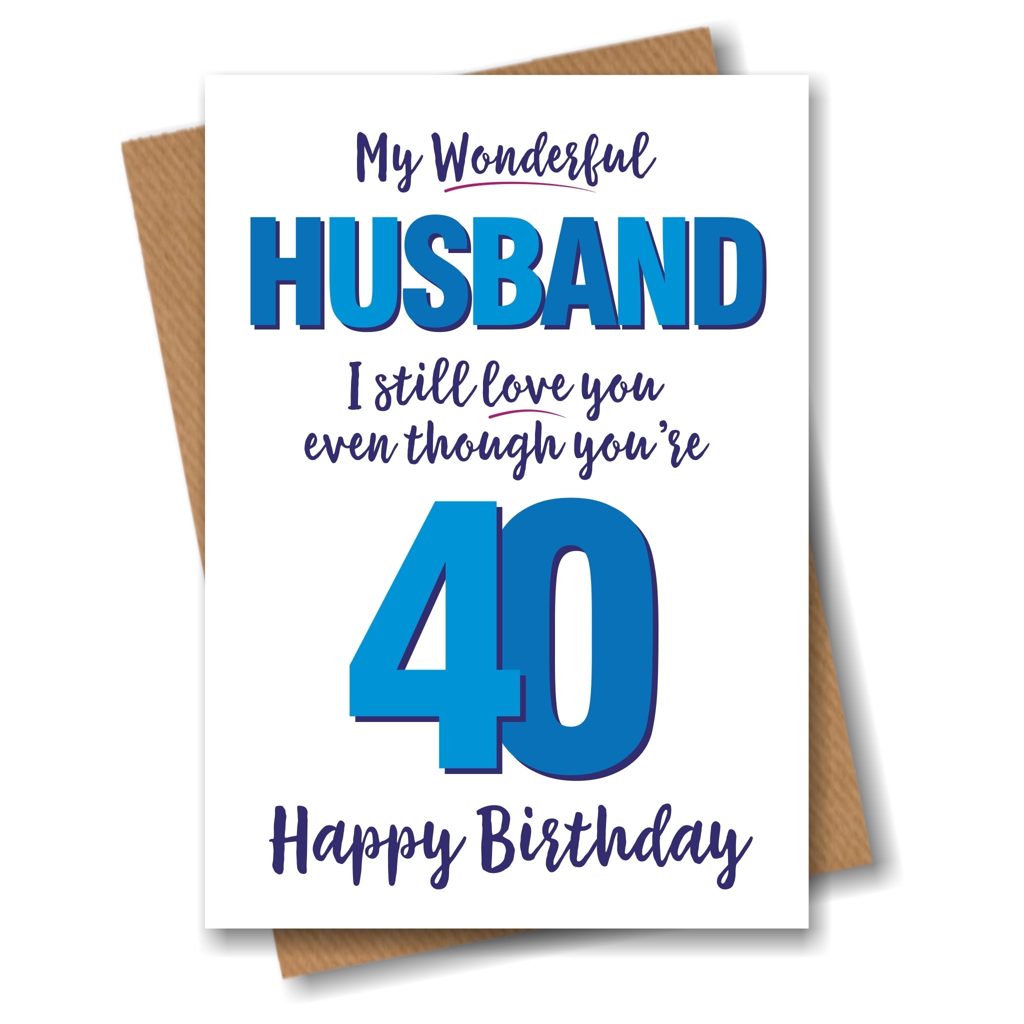 Funny Husband 40th Birthday Card For Husband I Still Love You Even Though You re 40 Forty Etsy Funny Husband 40th Birthday Card For Husband I Still Love You Even Though You re 40 Forty Etsy