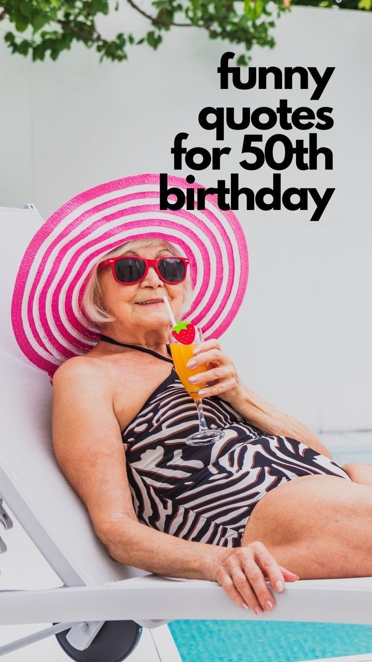 Funny Quotes About 50th Birthday Funny Quotes About 50th Birthday