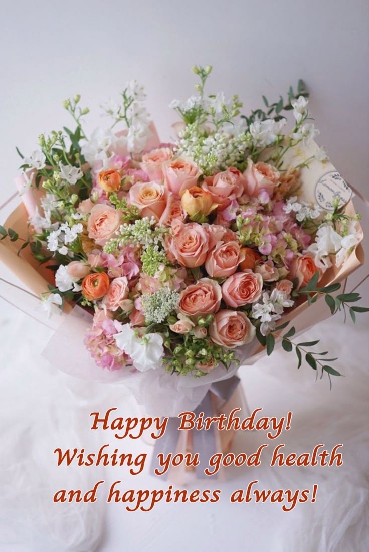 Happy Birthday Bouquet Wishing You Good Health And Happiness Happy Birthday Bouquet Wishing You Good Health And Happiness