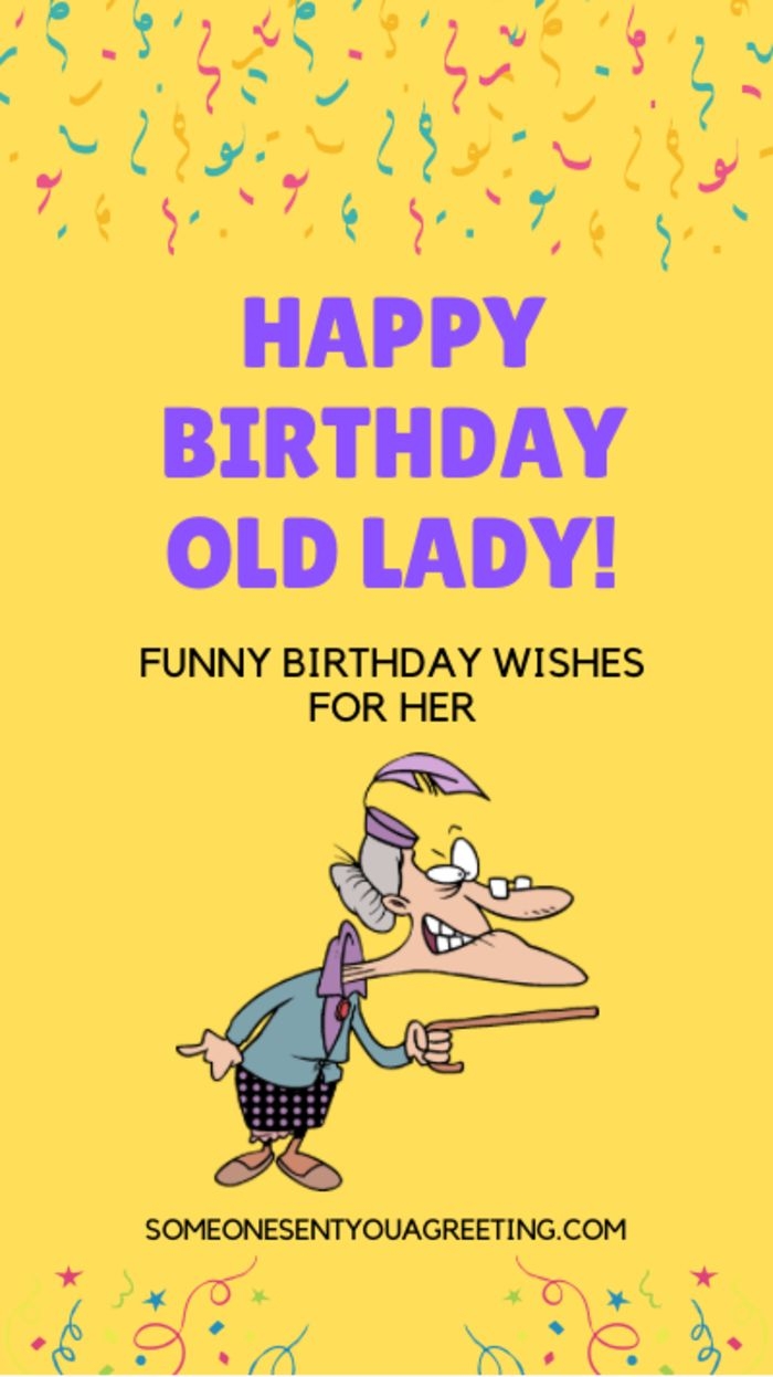 Happy Birthday Old Lady Funny Birthday Quotes For Her