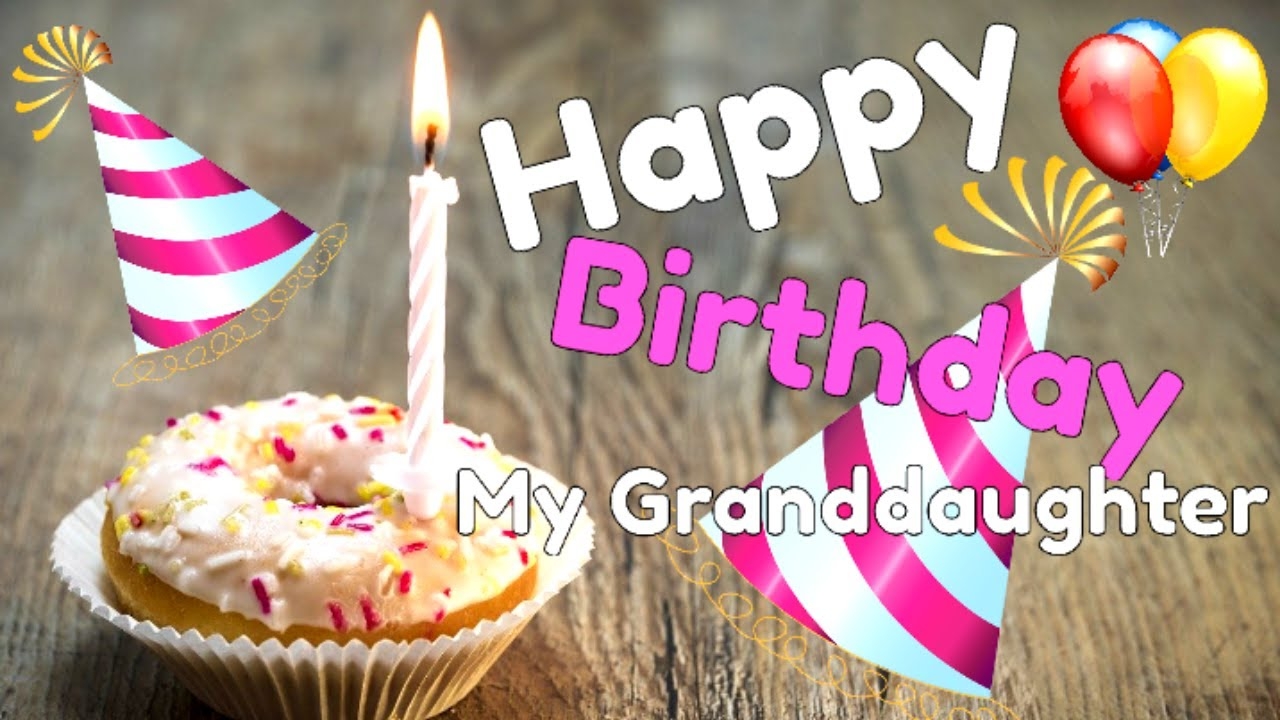 Happy Birthday Wishes For Granddaughter Birthday Messages Greetings Blessings For Granddaughter YouTube