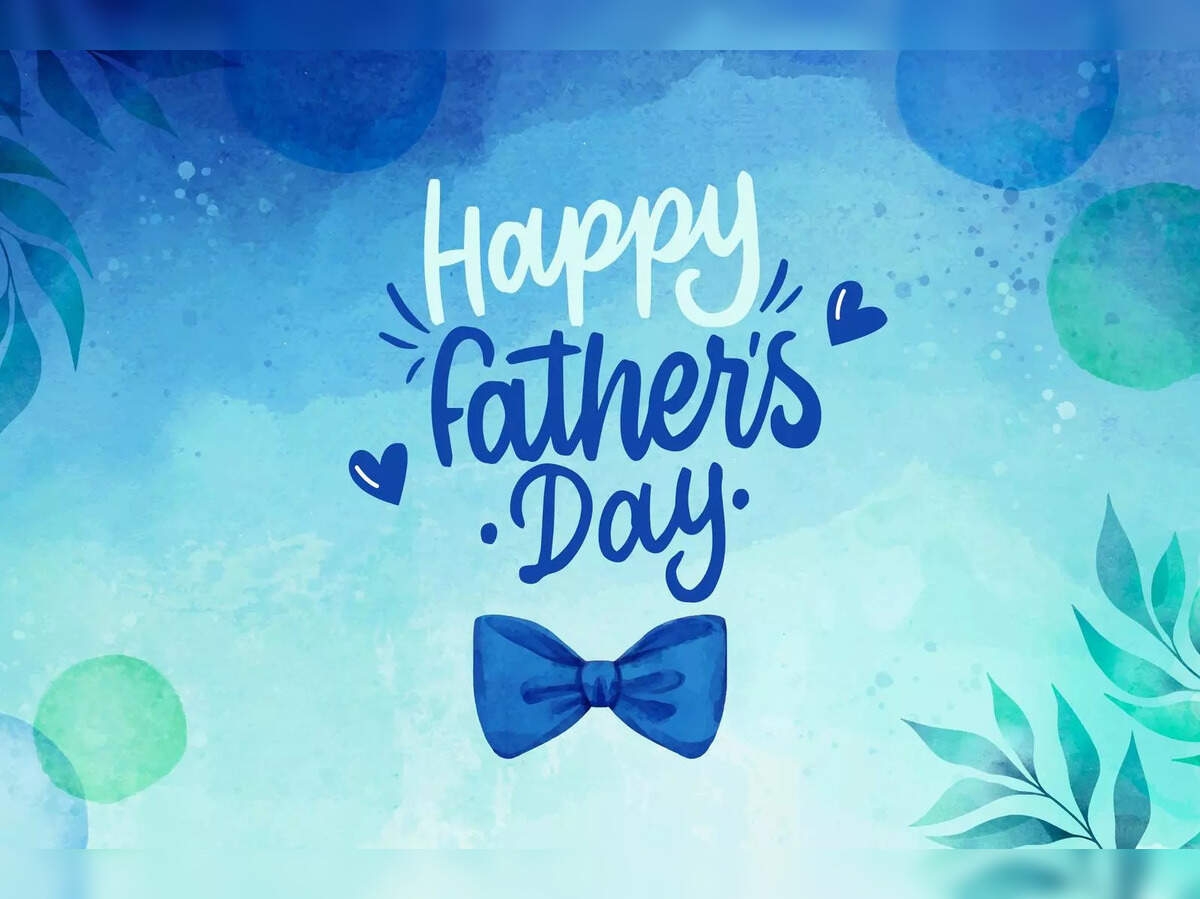 Happy Fathers Day Dad Wishes Quotes Happy Father s Day 2025 Wishes Quotes Images Messages And Greetings To Share With Your Dad On WhatsApp Instagram And Facebook The Economic Times
