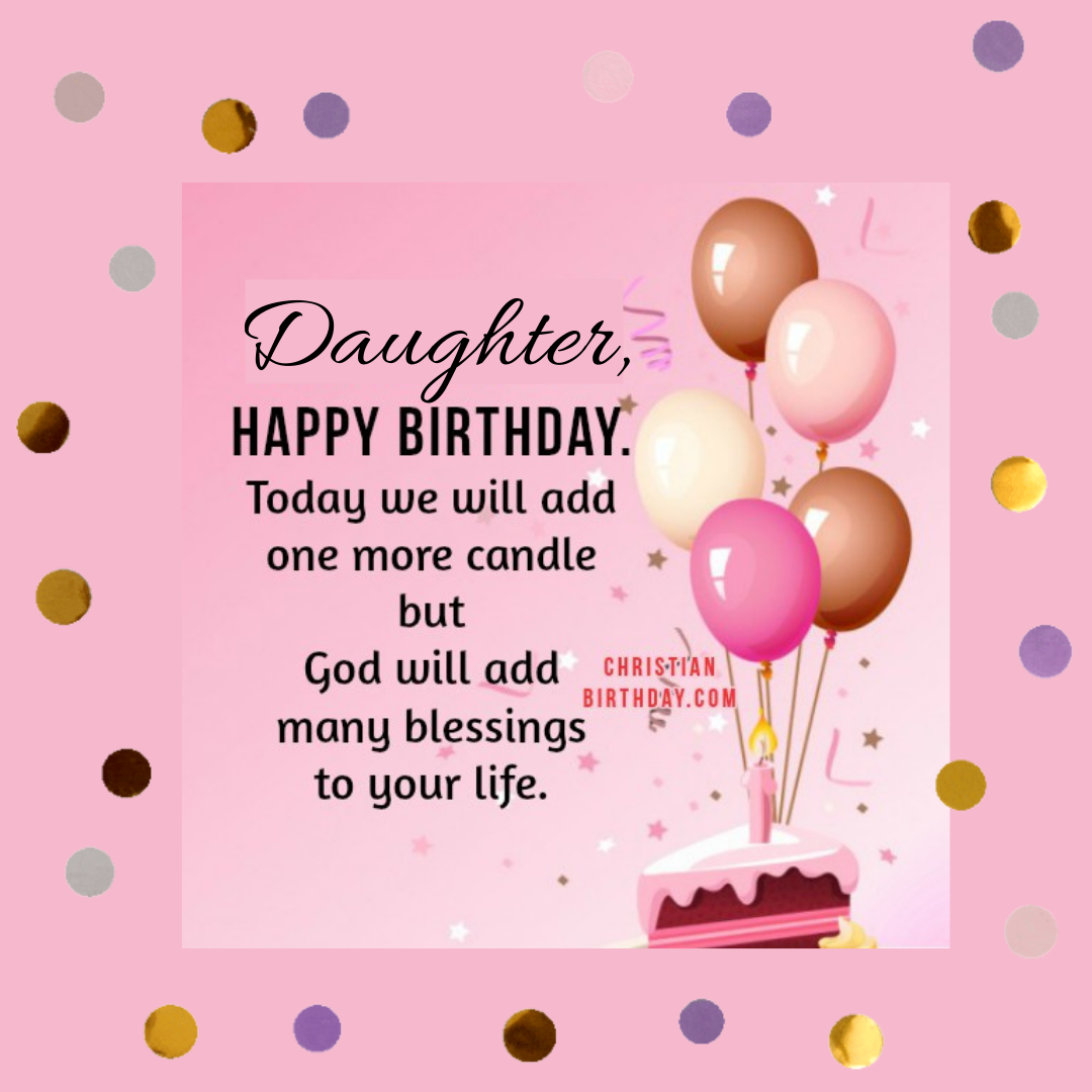Heartfelt Birthday Wishes For A Christian Daughter