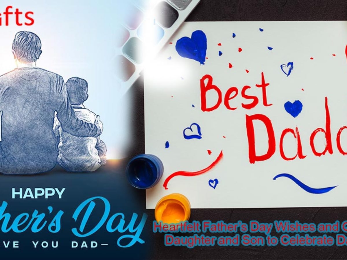 Heartfelt Father s Day Wishes And Quotes From Daughter And Son To Celebrate Dad s Love OyeGifts