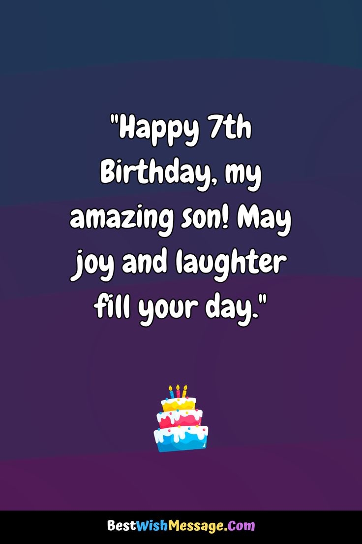  Heartwarming 7th Birthday Wishes For Your Son 