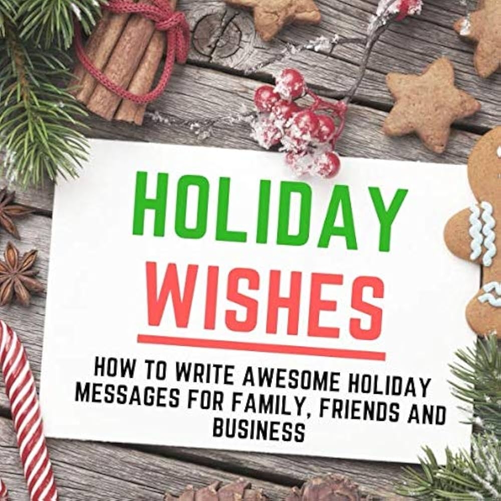 Holiday Wishes How To Write Awesome Holiday Messages For Family Friends And Business Cove Smith Rusty Cove Smith Rusty Angel Mary 9781791736941 Amazon Books Holiday Wishes How To Write Awesome Holiday Messages For Family Friends And Business Cove Smith Rusty Cove Smith Rusty Angel Mary 9781791736941 Amazon Books
