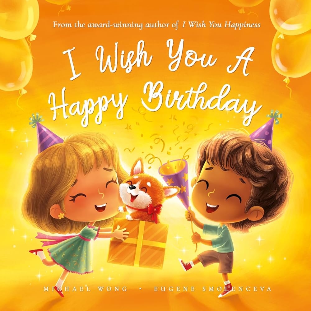 I Wish You A Happy Birthday Wong Michael Smolenceva Eugene 9781761332616 Amazon Books
