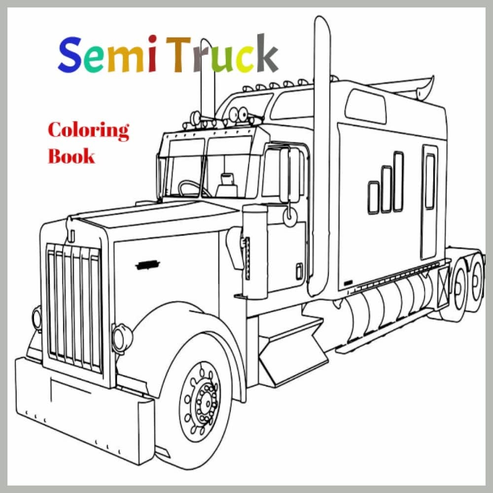 Semi Truck Coloring Book Kids Coloring Book Girls Boys For Ages 3 8 Kyles Alisia 9798364166043 Amazon Books