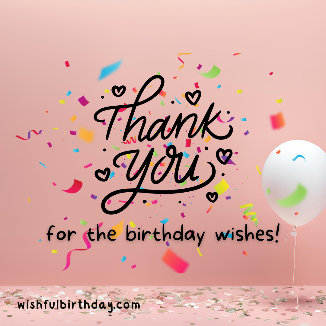 Thank You For The Birthday Wishes