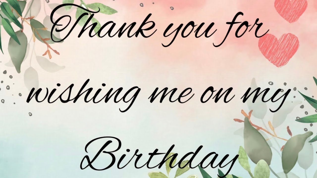 Thank You For Wishing Me On My Birthday gratitude thankyou birthdaygreetings YouTube