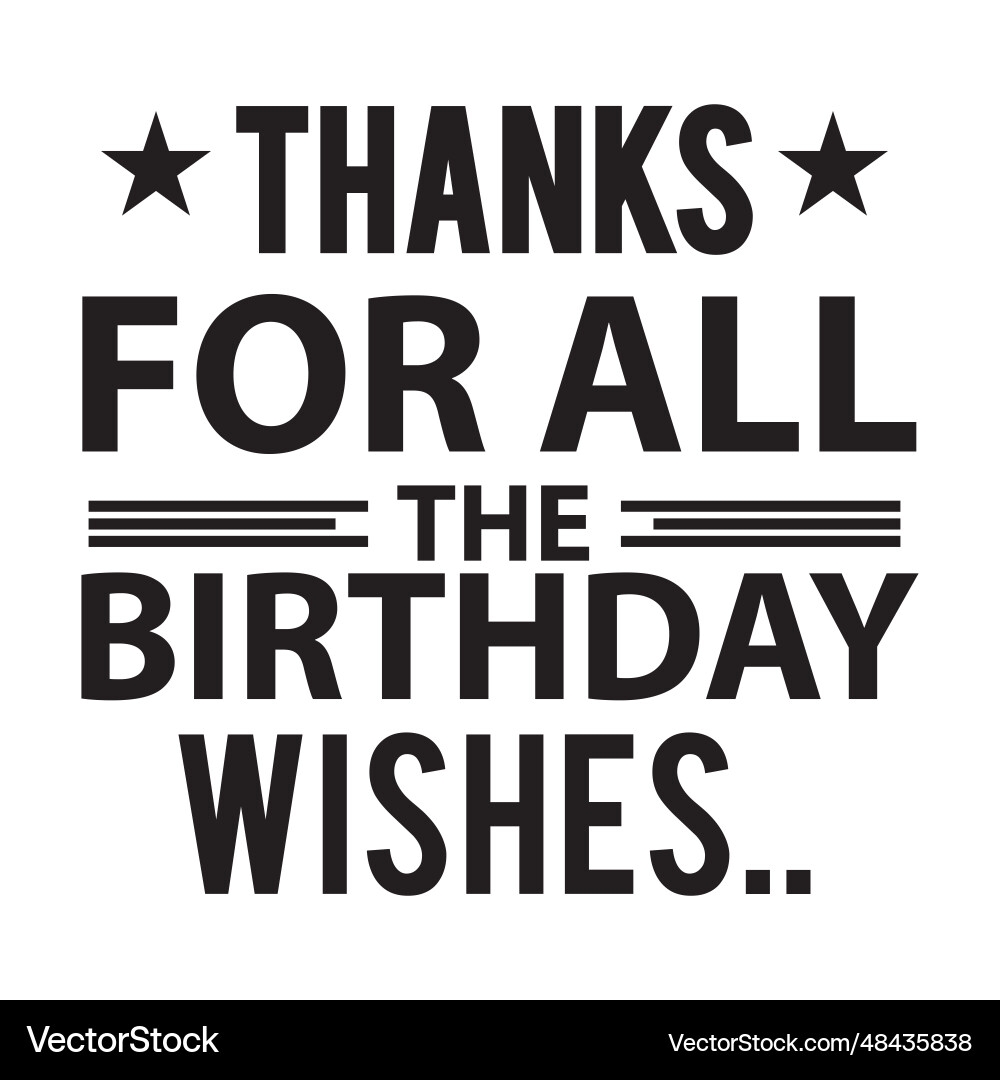 Thanks For All The Birthday Wishes Typography Vector Image Thanks For All The Birthday Wishes Typography Vector Image