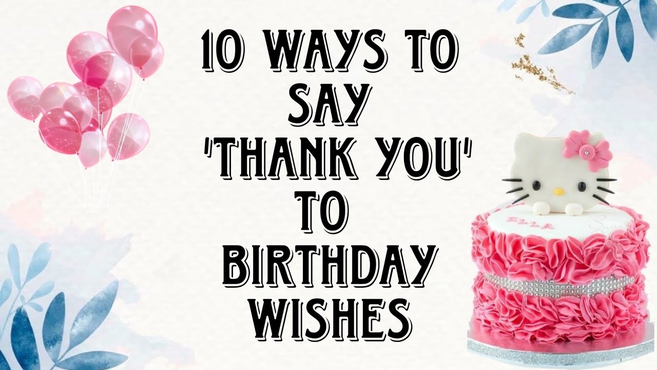 Top 10 Ways To Say Thank You Best Thank You Replies For Birthday Wishes Thankyou Reply In English YouTube